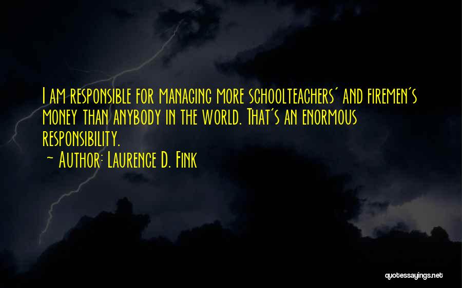 Laurence D. Fink Quotes 1092079 Laurence D. Fink Quotes 1092079