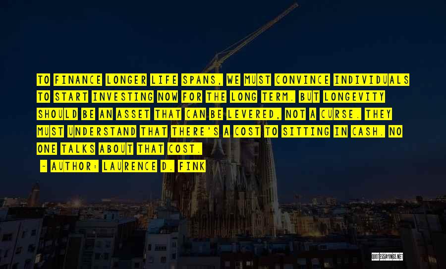 Laurence D. Fink Quotes 1286649 Laurence D. Fink Quotes 1286649