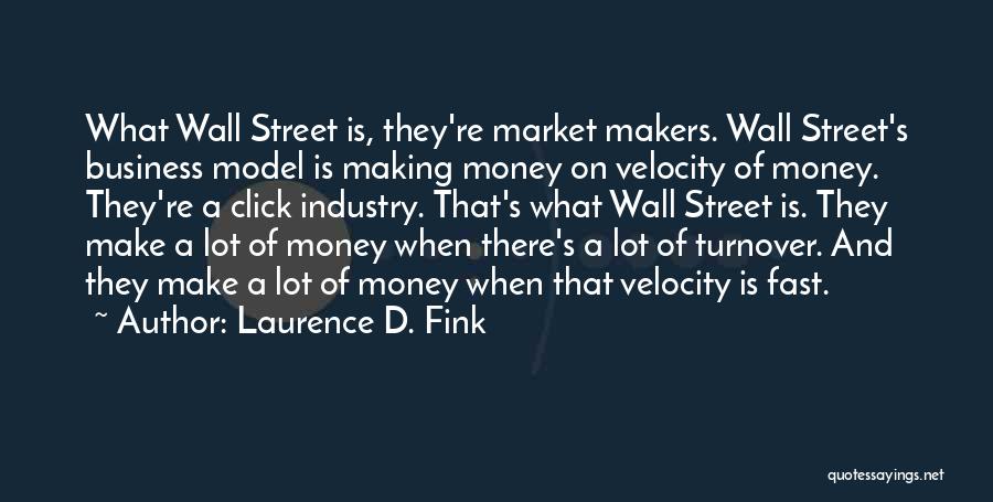 Laurence D. Fink Quotes 1895350 Laurence D. Fink Quotes 1895350