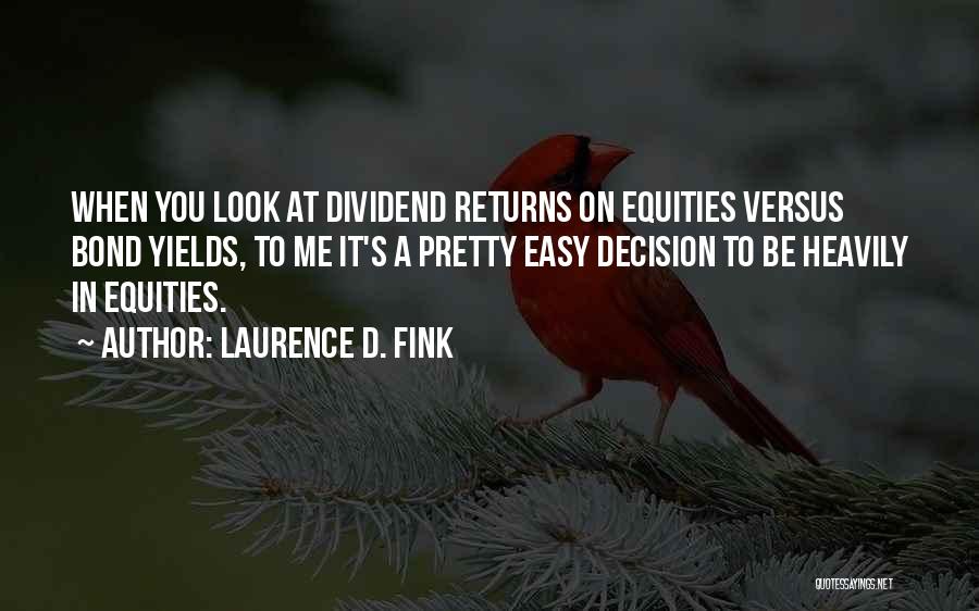 Laurence D. Fink Quotes 1976062 Laurence D. Fink Quotes 1976062
