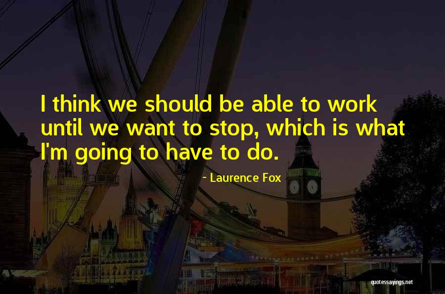 Laurence Fox Quotes 2036457