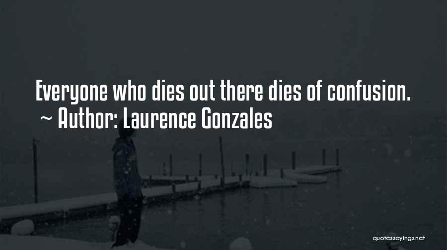Laurence Gonzales Quotes 1351319