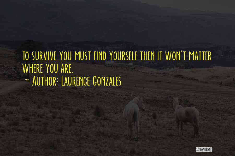 Laurence Gonzales Quotes 1546782