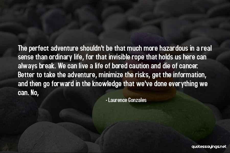Laurence Gonzales Quotes 342675 Laurence Gonzales Quotes 342675