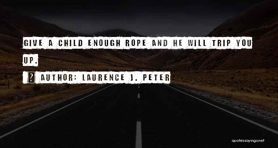 Laurence J. Peter Quotes 1167799