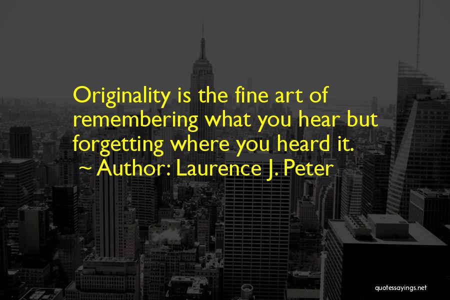Laurence J. Peter Quotes 1497362