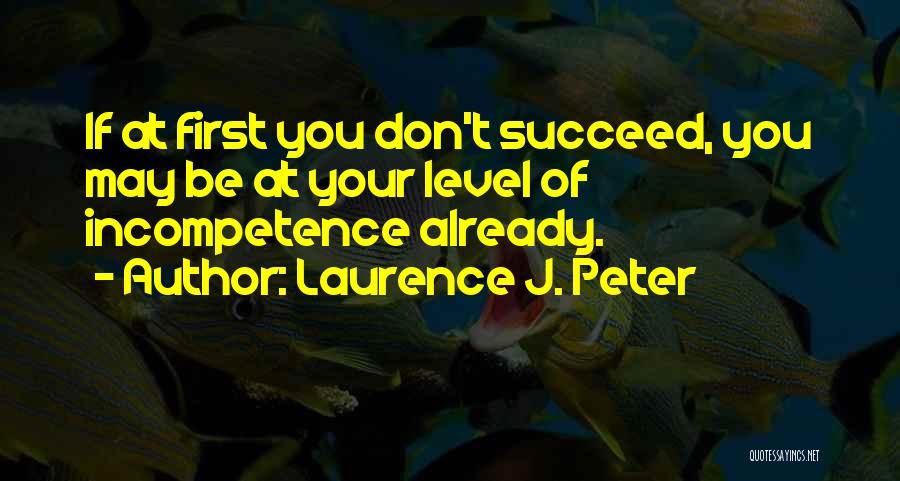 Laurence J. Peter Quotes 693314