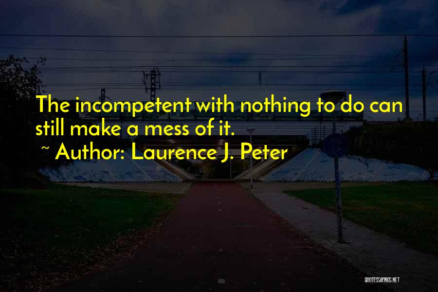 Laurence J. Peter Quotes 910654