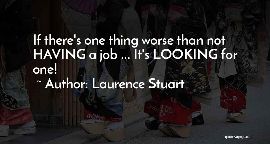 Laurence Stuart Quotes 1410452