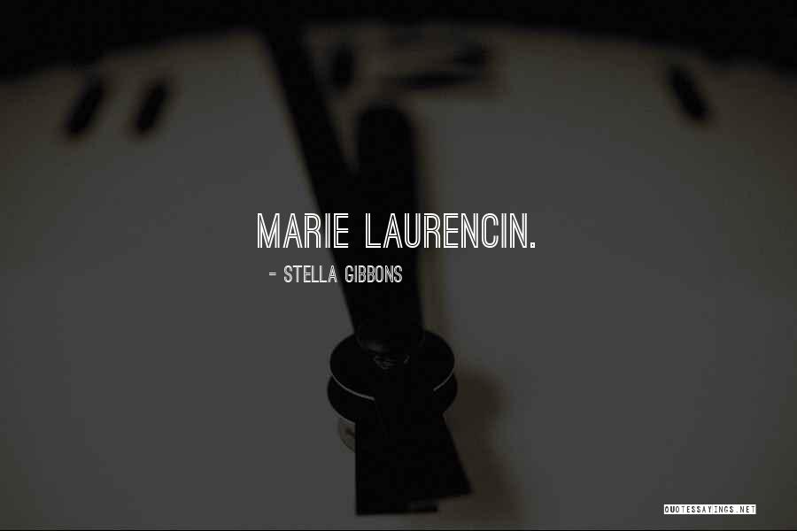Laurencin Marie Quotes By Stella Gibbons Laurencin Marie Quotes By Stella Gibbons