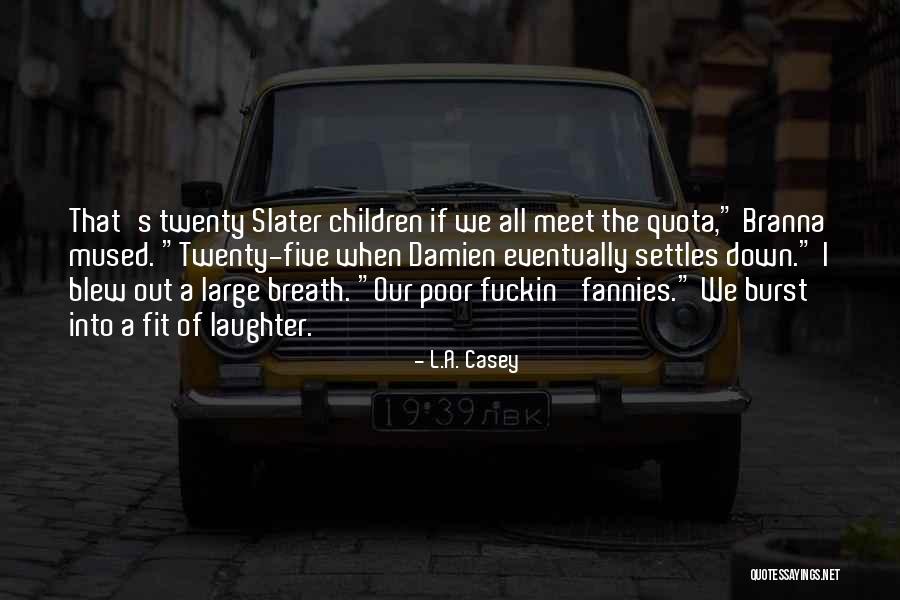 Laurendeaux Quotes By L.A. Casey Laurendeaux Quotes By L.A. Casey