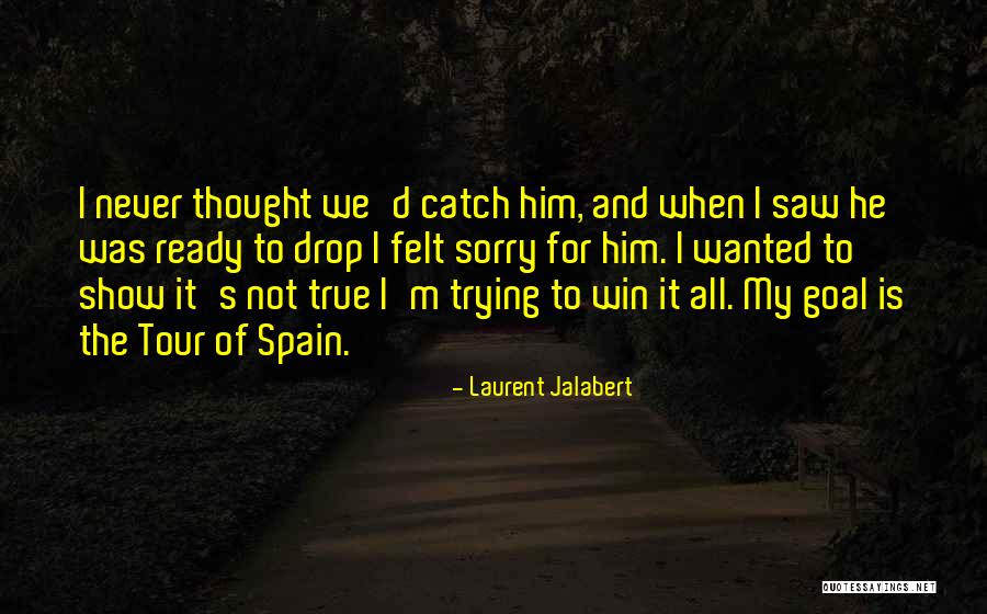 Laurent Quotes By Laurent Jalabert