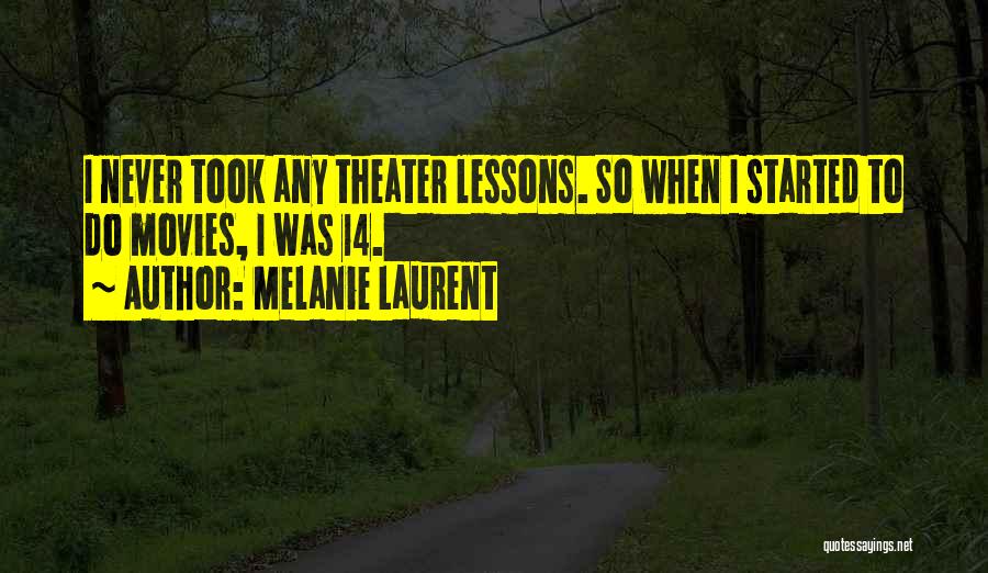 Laurent Quotes By Melanie Laurent