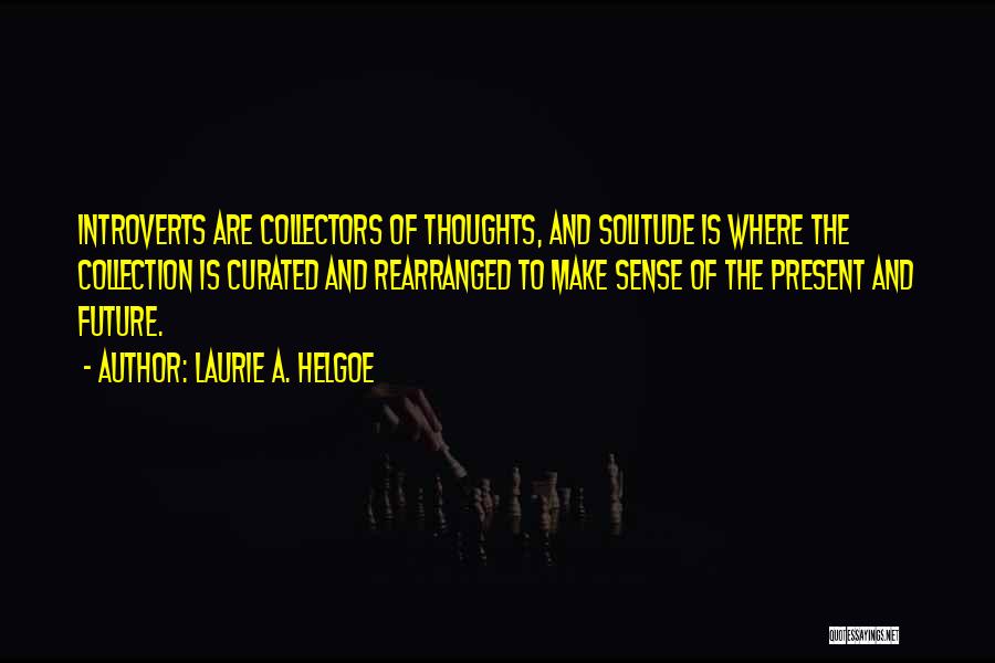 Laurie A. Helgoe Quotes 108392