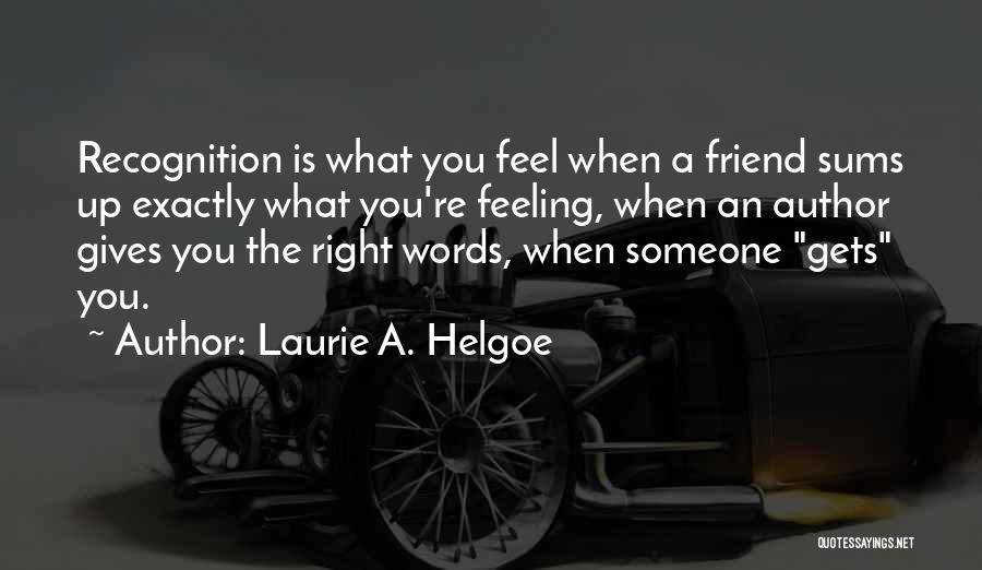 Laurie A. Helgoe Quotes 1994521