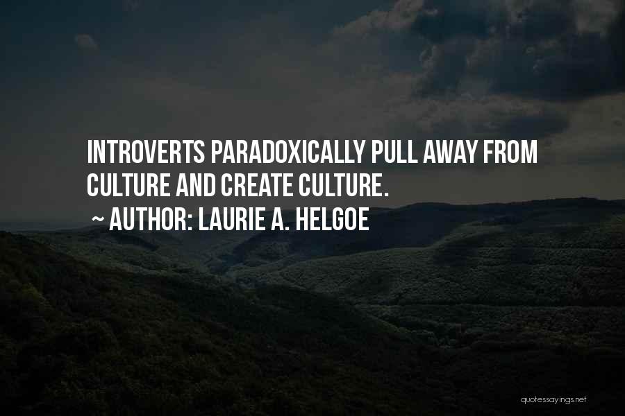 Laurie A. Helgoe Quotes 2243053