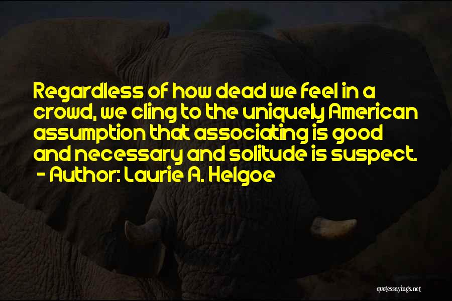 Laurie A. Helgoe Quotes 558280