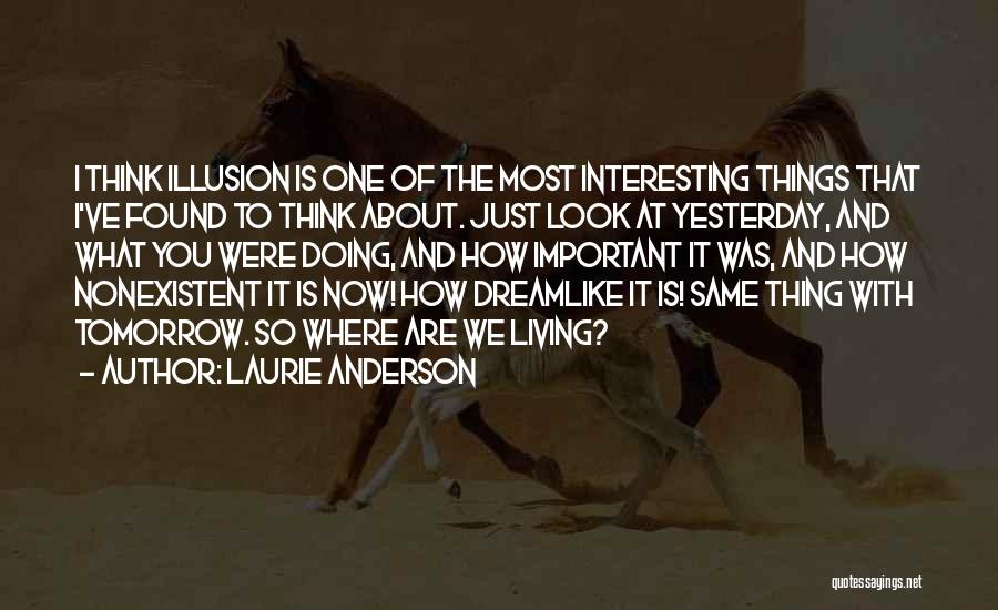 Laurie Anderson Quotes 548660 Laurie Anderson Quotes 548660