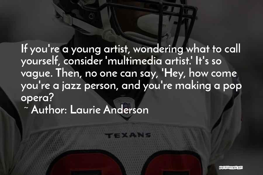 Laurie Anderson Quotes 788998