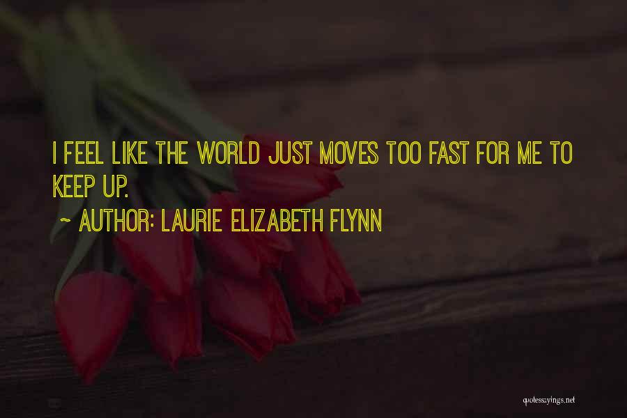 Laurie Elizabeth Flynn Quotes 757966