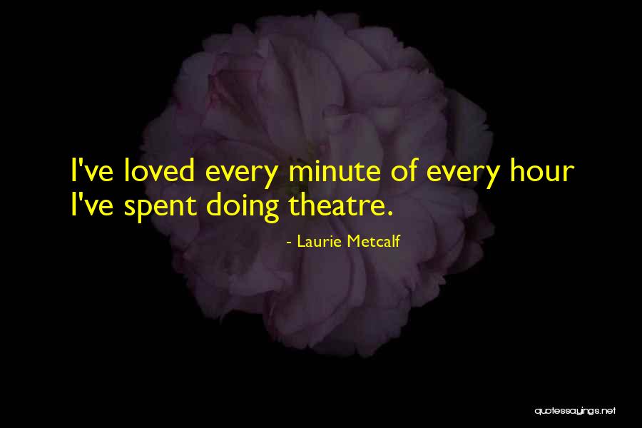 Laurie Metcalf Quotes 1370059