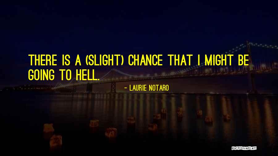 Laurie Notaro Quotes 1513729