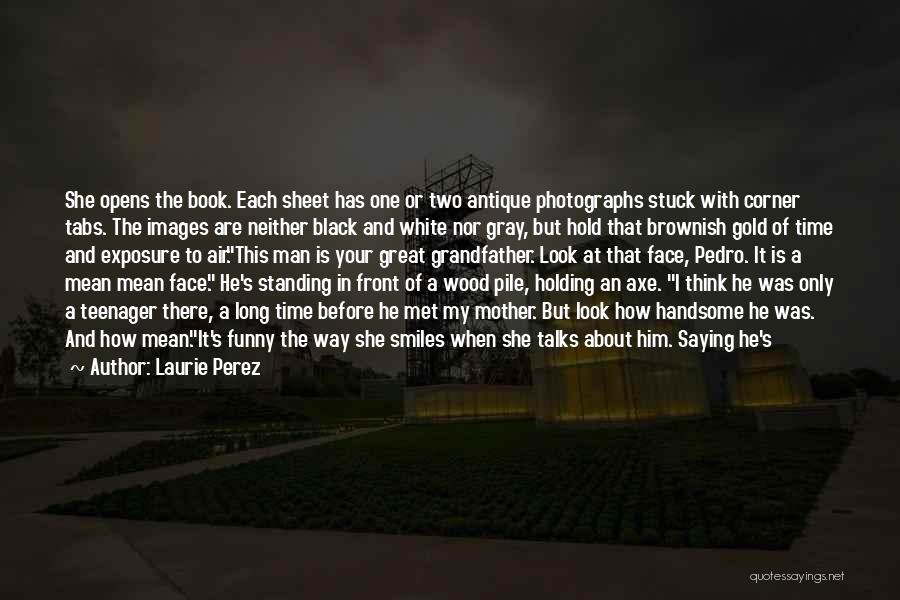 Laurie Perez Quotes 1184279