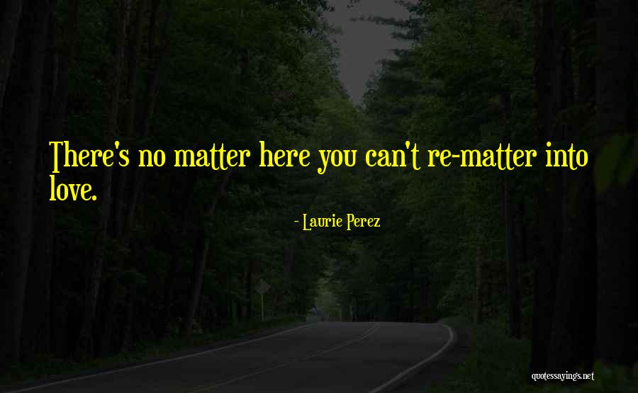 Laurie Perez Quotes 1539426 Laurie Perez Quotes 1539426