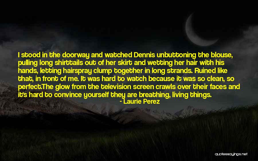 Laurie Perez Quotes 1720782