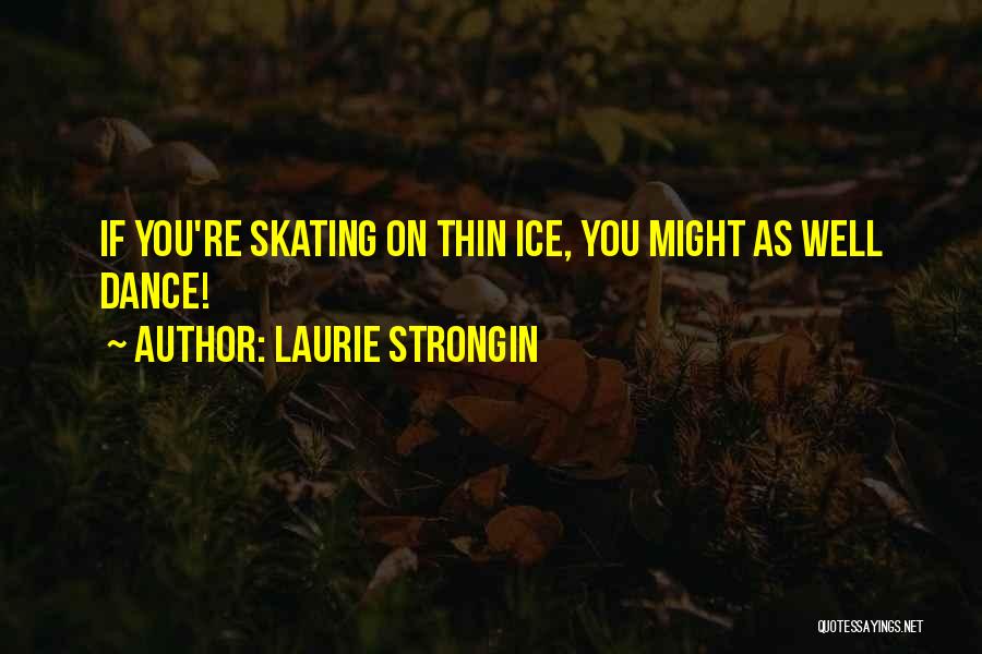 Laurie Strongin Quotes 905119