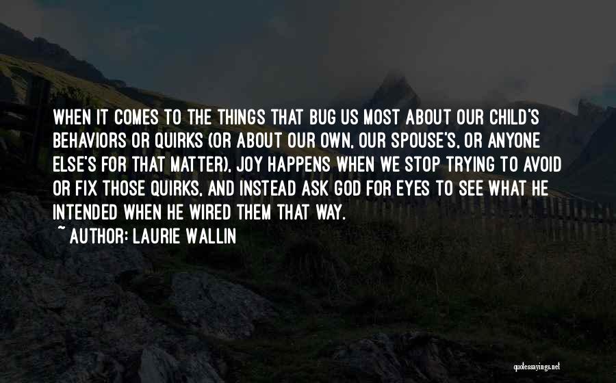 Laurie Wallin Quotes 331958