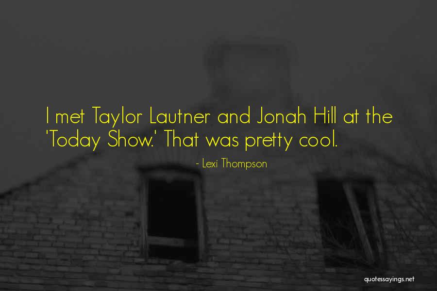 Lautner Taylor Quotes By Lexi Thompson Lautner Taylor Quotes By Lexi Thompson