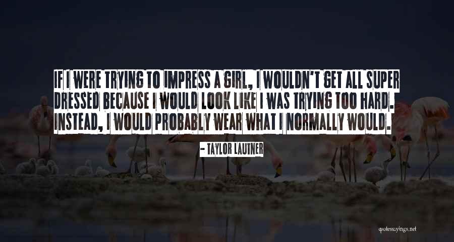 Lautner Taylor Quotes By Taylor Lautner Lautner Taylor Quotes By Taylor Lautner