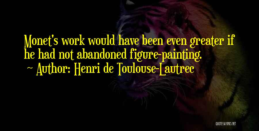 Lautrec Quotes By Henri De Toulouse-Lautrec