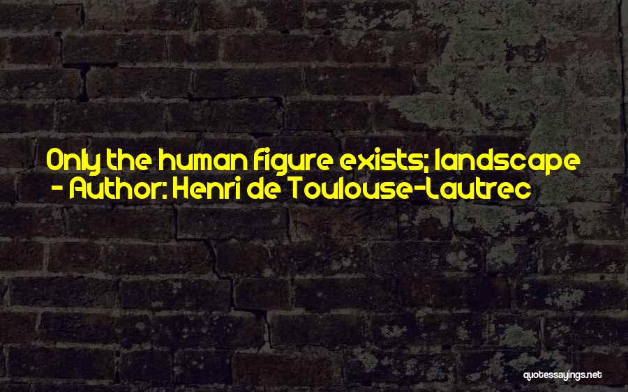 Lautrec Quotes By Henri De Toulouse-Lautrec