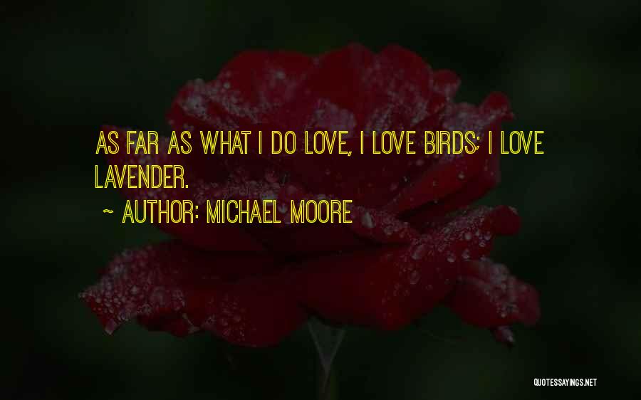 Lavender Love Quotes By Michael Moore