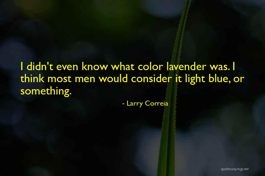 Lavender Quotes By Larry Correia