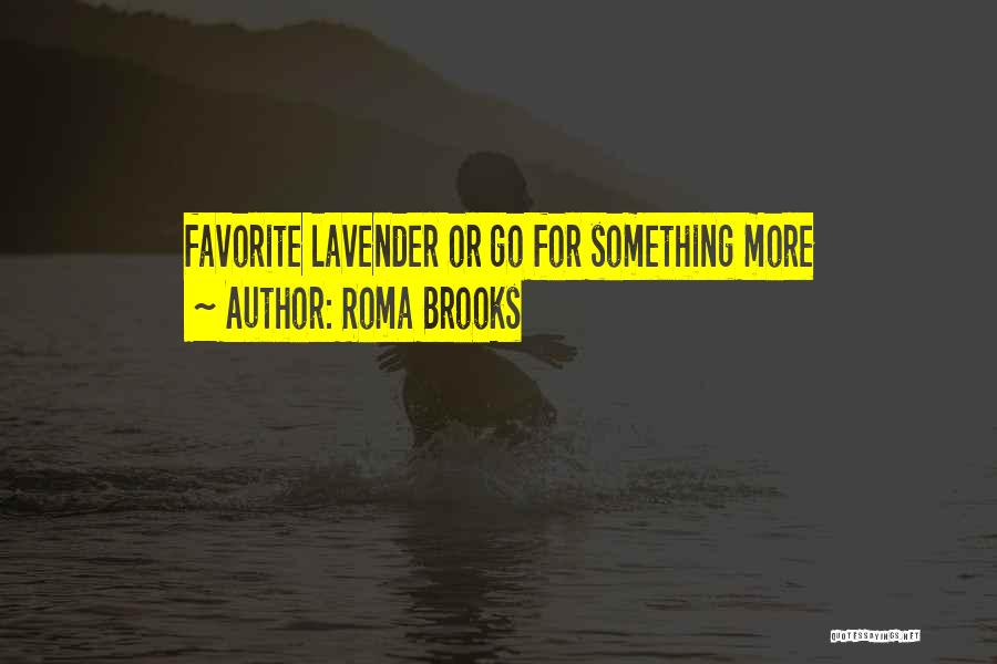 Lavender Quotes By Roma Brooks