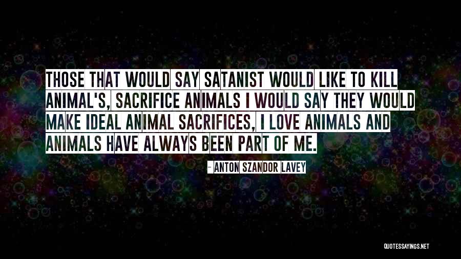 Lavey Anton Quotes By Anton Szandor LaVey Lavey Anton Quotes By Anton Szandor LaVey