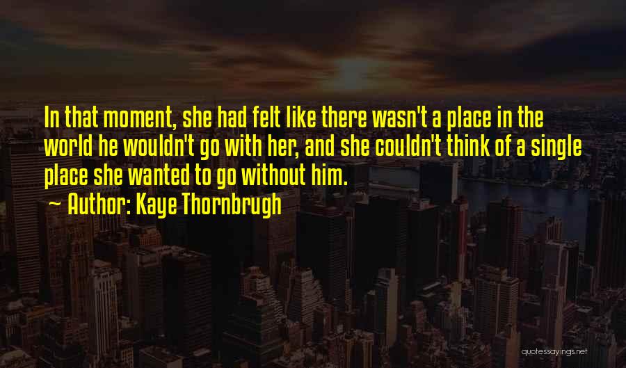 Lavidastarships Quotes By Kaye Thornbrugh