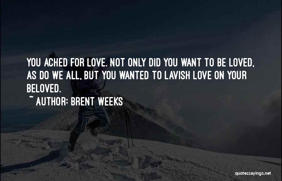Lavish Love Quotes By Brent Weeks