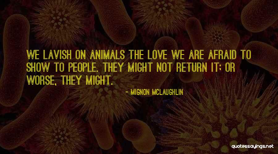 Lavish Love Quotes By Mignon McLaughlin