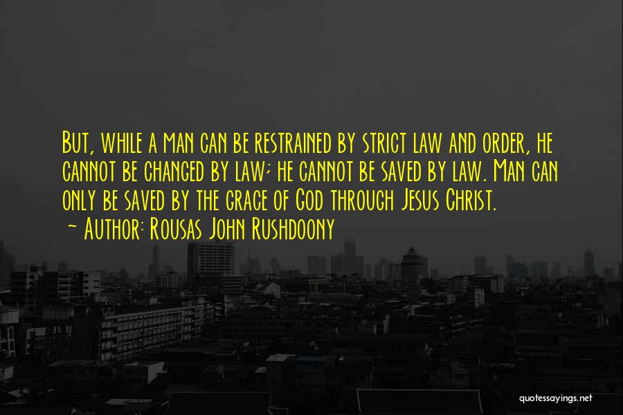 Law And Grace Quotes By Rousas John Rushdoony