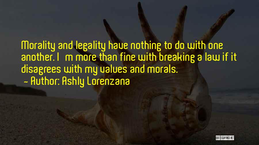 Law And Morality Quotes By Ashly Lorenzana