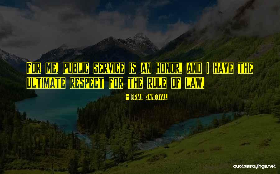 Law And Public Service Quotes By Brian Sandoval Law And Public Service Quotes By Brian Sandoval