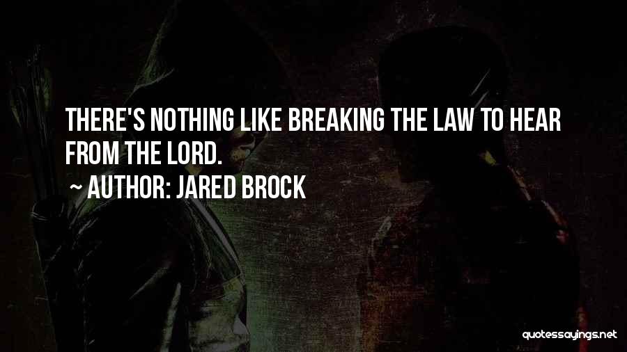 Law Breaking Quotes By Jared Brock