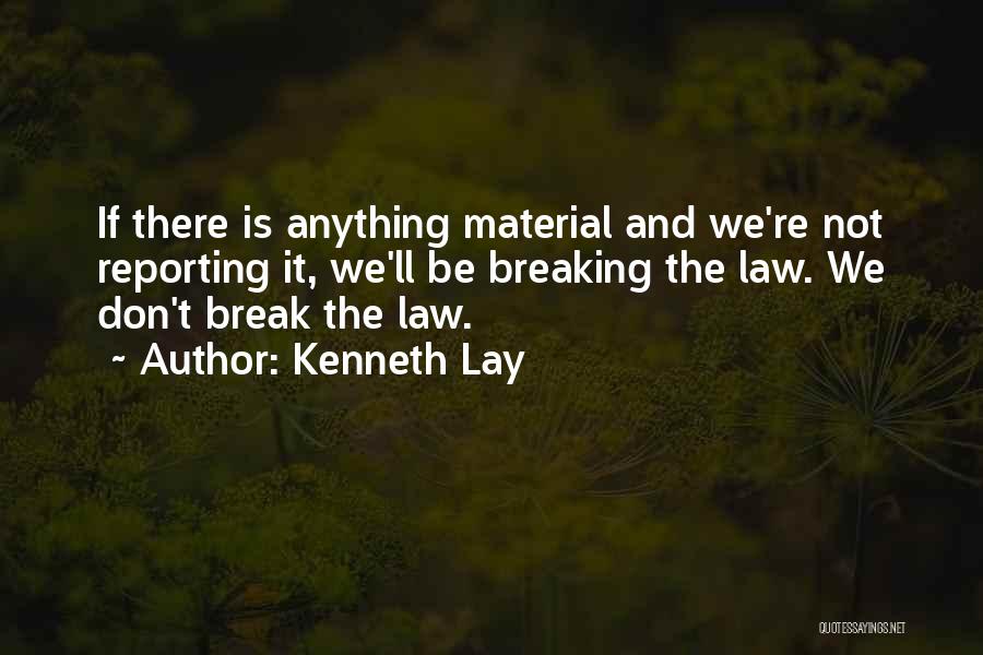 Law Breaking Quotes By Kenneth Lay