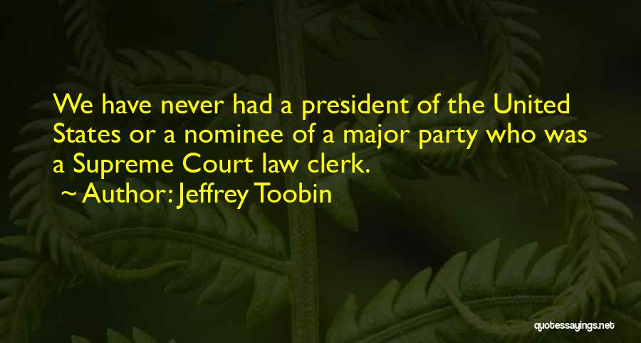 Law Clerk Quotes By Jeffrey Toobin