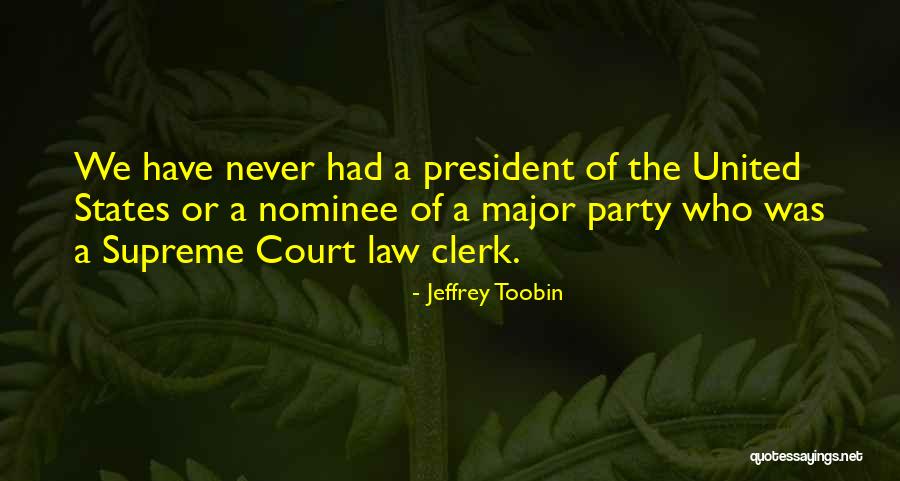 Law Clerk Quotes By Jeffrey Toobin