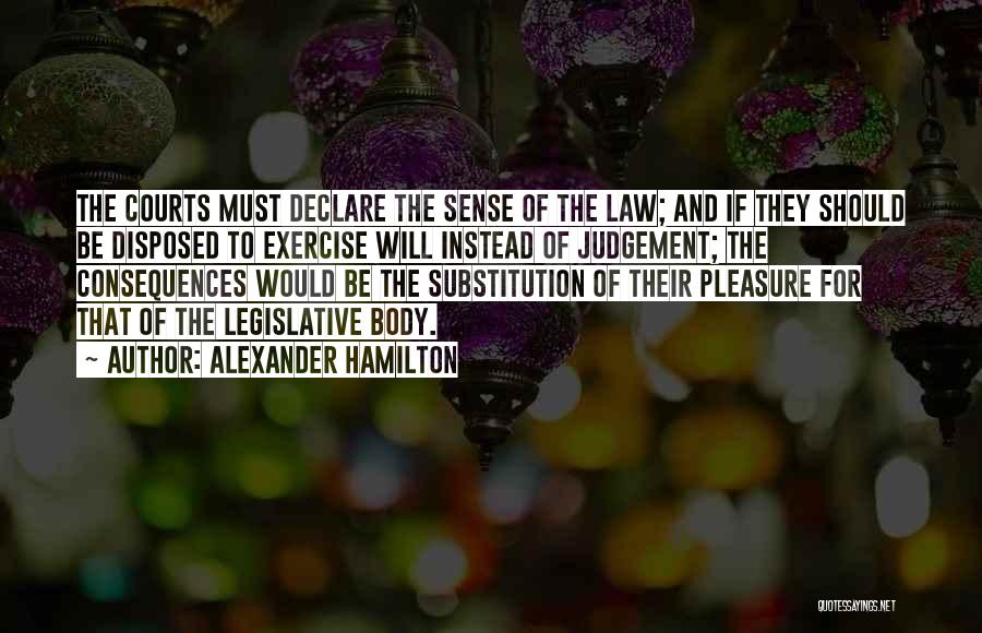 Law Courts Quotes By Alexander Hamilton